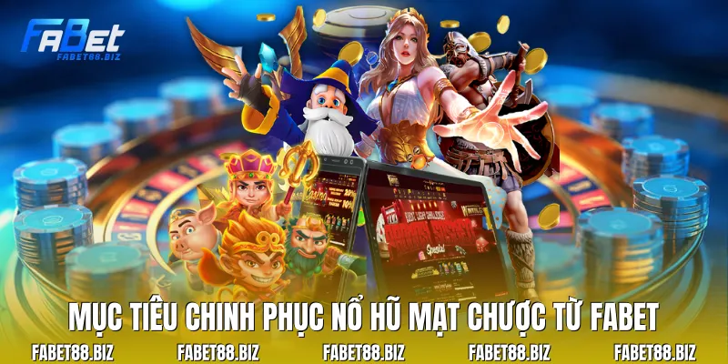 Mục tiêu chinh phục nổ hũ mạt chược từ Fabet